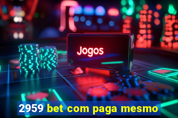 2959 bet com paga mesmo